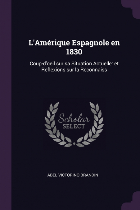 L’Amérique Espagnole en 1830