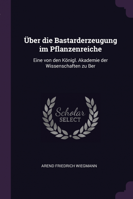 Über die Bastarderzeugung im Pflanzenreiche
