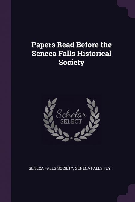 Papers Read Before the Seneca Falls Historical Society