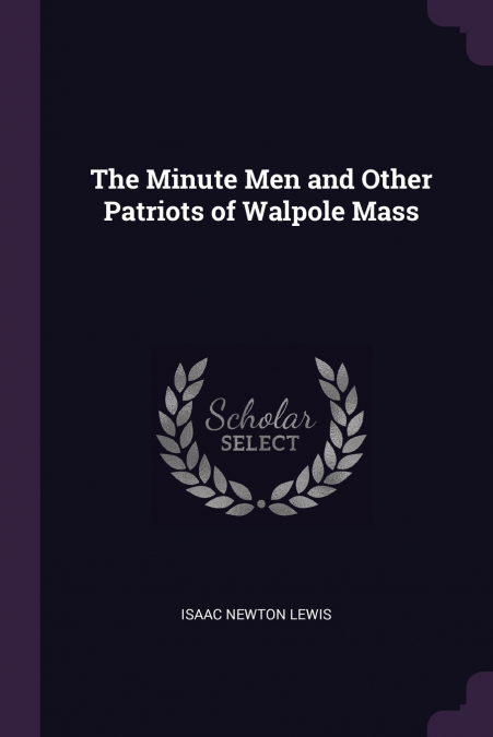 The Minute Men and Other Patriots of Walpole Mass