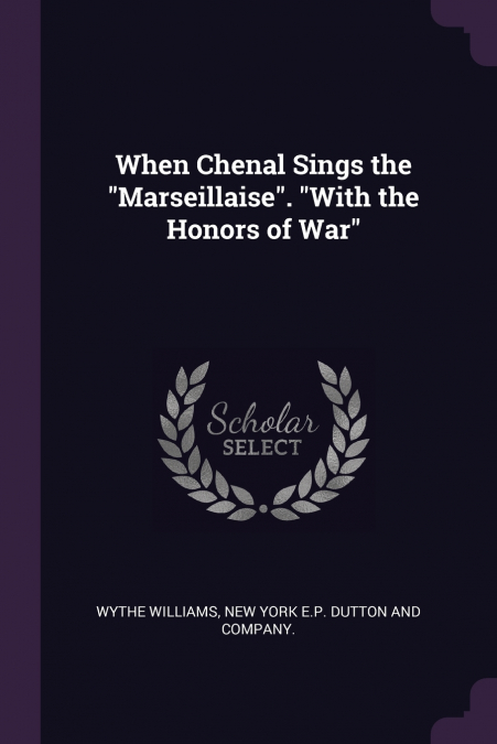 When Chenal Sings the 'Marseillaise'. 'With the Honors of War'