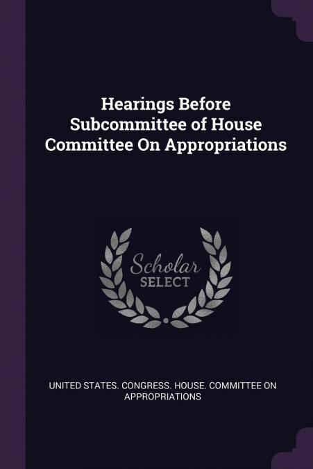 Hearings Before Subcommittee of House Committee On Appropriations