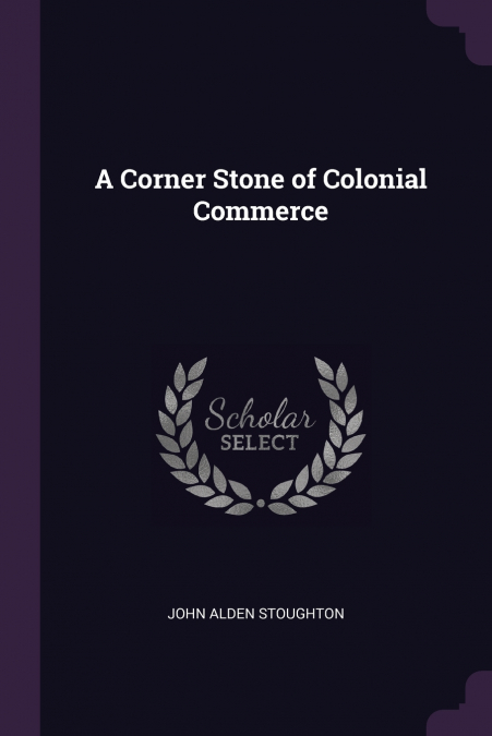 A Corner Stone of Colonial Commerce