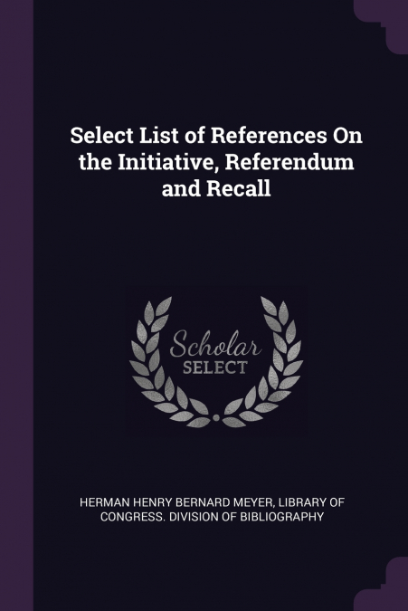 Select List of References On the Initiative, Referendum and Recall