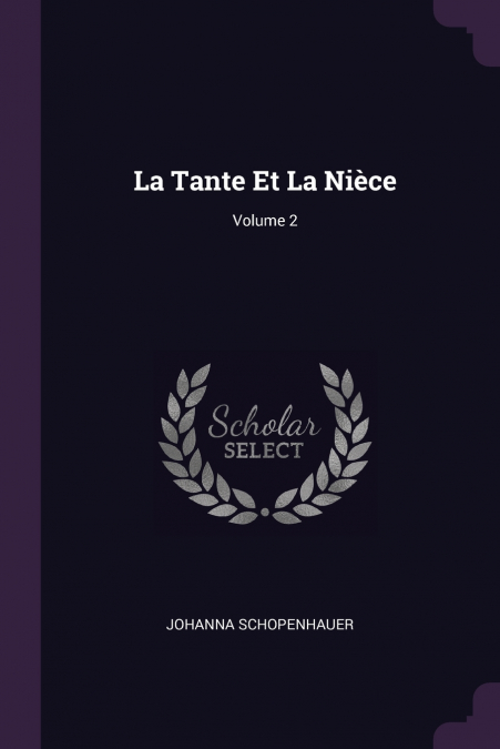 La Tante Et La Nièce; Volume 2