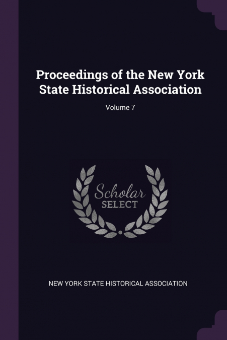 Proceedings of the New York State Historical Association; Volume 7