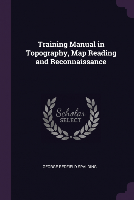 Training Manual in Topography, Map Reading and Reconnaissance