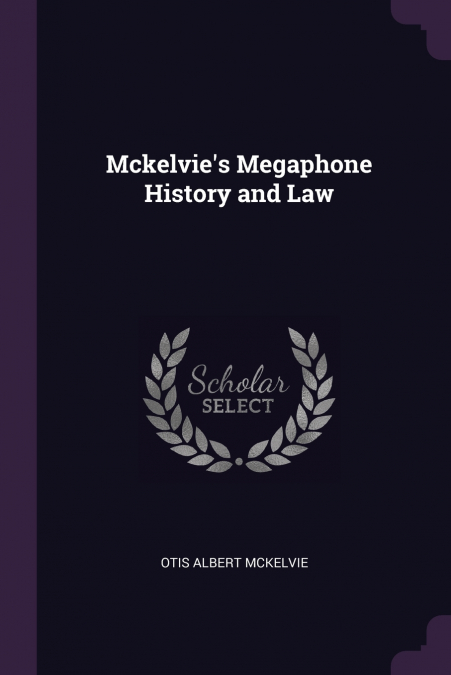 Mckelvie’s Megaphone History and Law