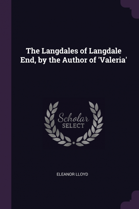 The Langdales of Langdale End, by the Author of ’Valeria’