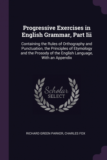 Progressive Exercises in English Grammar, Part Iii