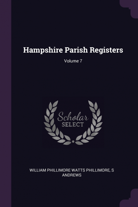 Hampshire Parish Registers; Volume 7