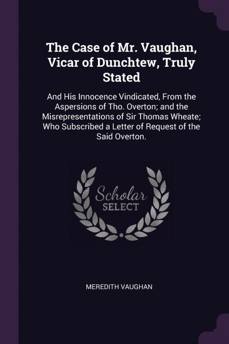 The Case of Mr. Vaughan, Vicar of Dunchtew, Truly Stated