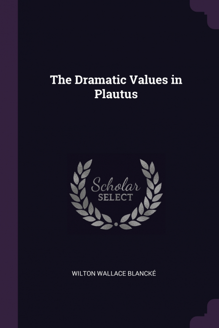 The Dramatic Values in Plautus
