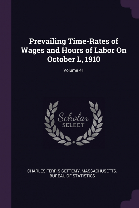 Prevailing Time-Rates of Wages and Hours of Labor On October L, 1910; Volume 41