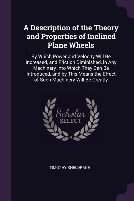 A Description of the Theory and Properties of Inclined Plane Wheels