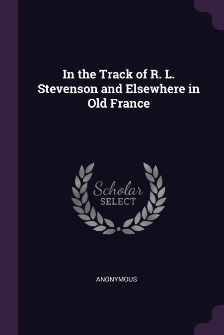 In the Track of R. L. Stevenson and Elsewhere in Old France