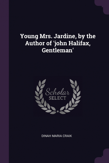 Young Mrs. Jardine, by the Author of ’john Halifax, Gentleman’