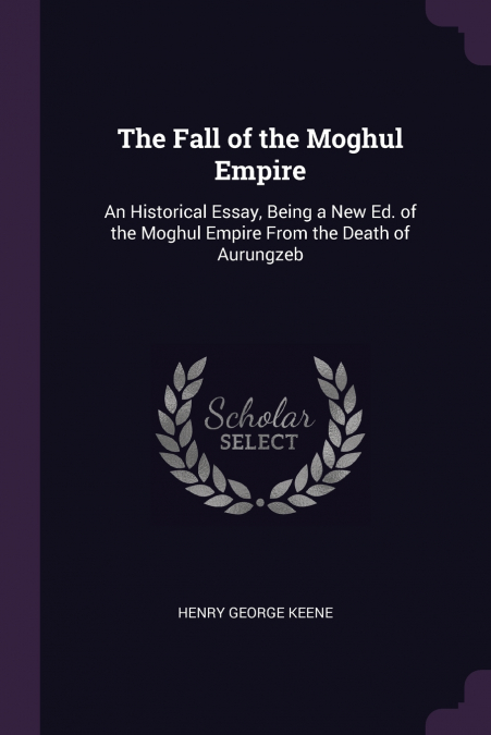 The Fall of the Moghul Empire