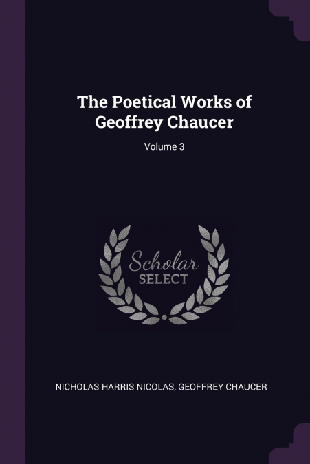 The Poetical Works of Geoffrey Chaucer; Volume 3