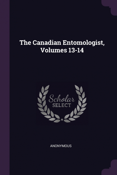 The Canadian Entomologist, Volumes 13-14