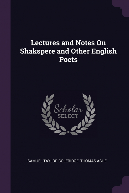 Lectures and Notes On Shakspere and Other English Poets