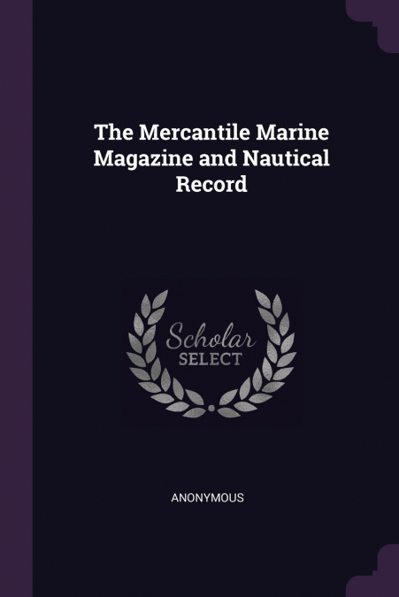 The Mercantile Marine Magazine and Nautical Record