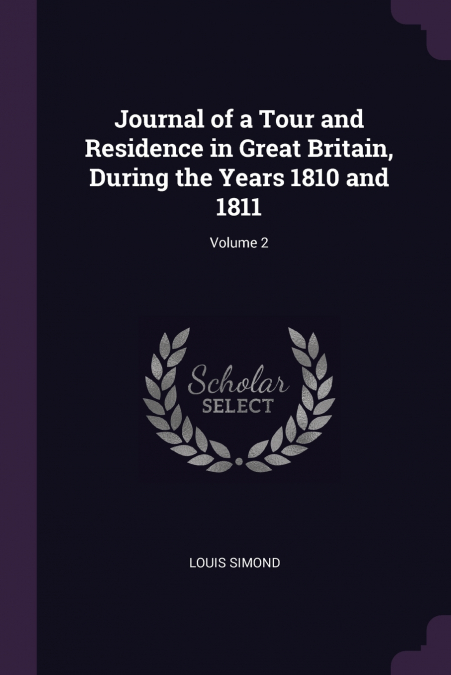 Journal of a Tour and Residence in Great Britain, During the Years 1810 and 1811; Volume 2