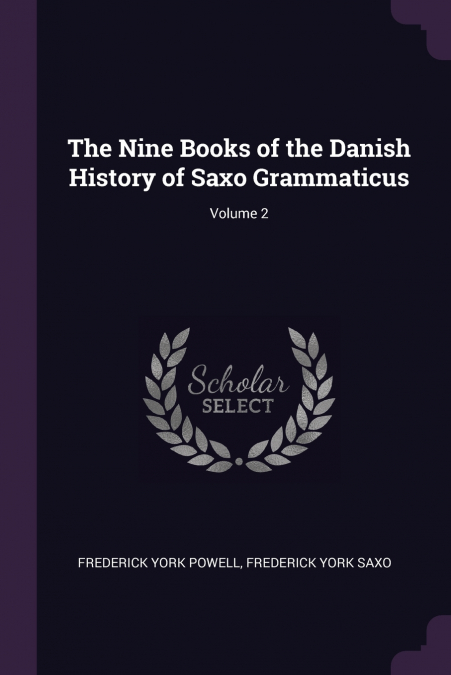 The Nine Books of the Danish History of Saxo Grammaticus; Volume 2