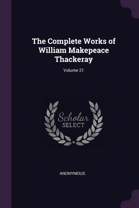 The Complete Works of William Makepeace Thackeray; Volume 21