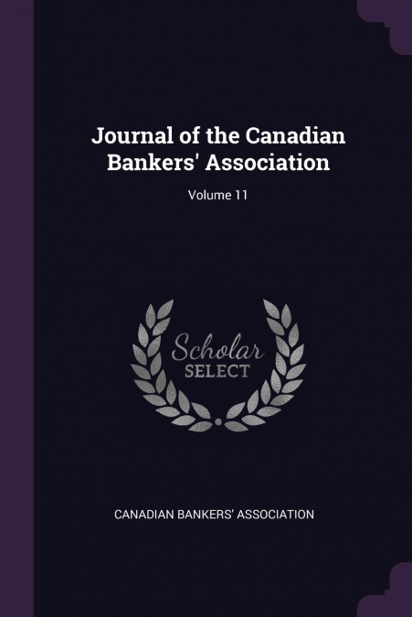 Journal of the Canadian Bankers’ Association; Volume 11