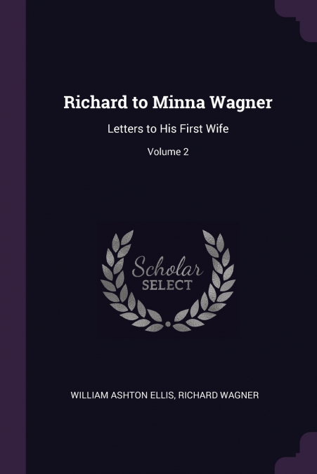 Richard to Minna Wagner