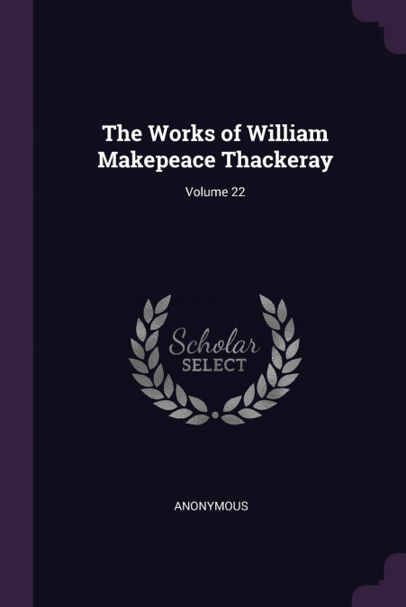 The Works of William Makepeace Thackeray; Volume 22