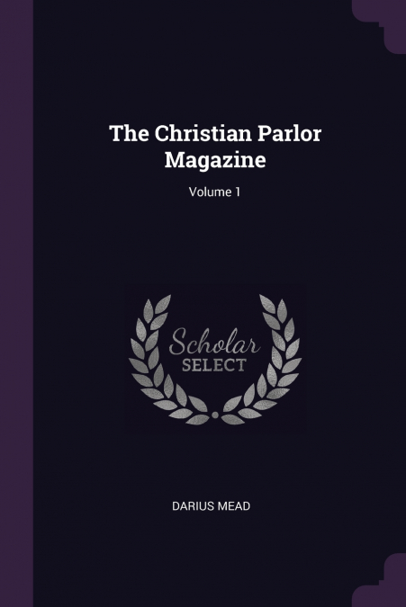 The Christian Parlor Magazine; Volume 1