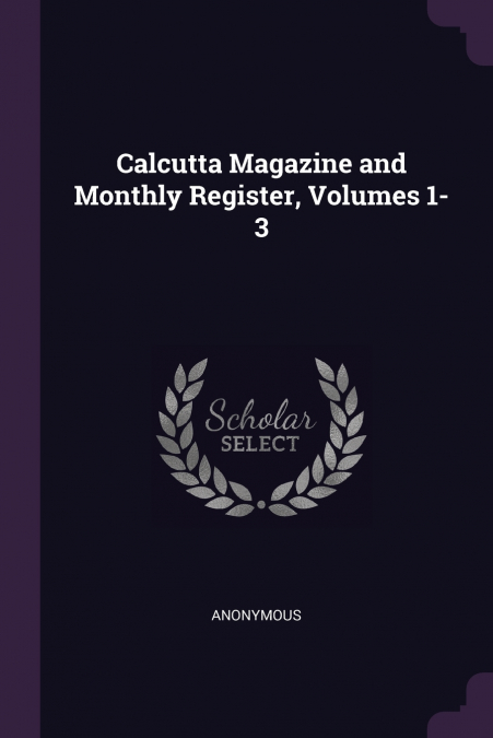 Calcutta Magazine and Monthly Register, Volumes 1-3