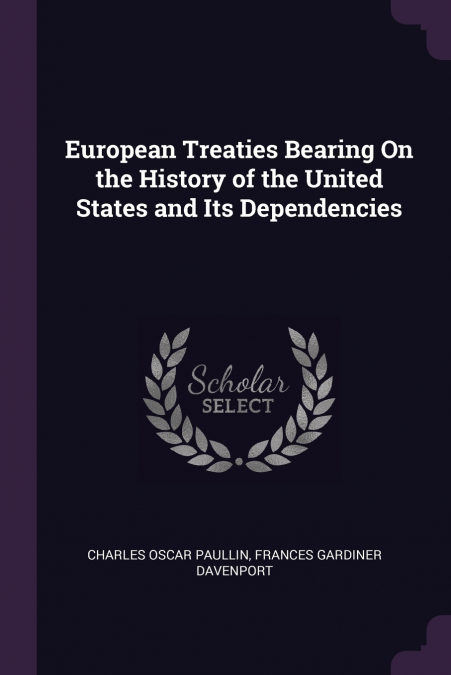 European Treaties Bearing On the History of the United States and Its Dependencies