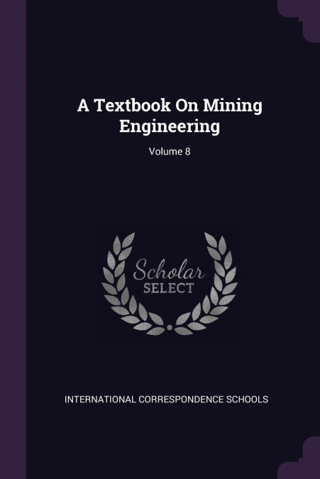 A Textbook On Mining Engineering; Volume 8