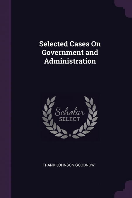 Selected Cases On Government and Administration
