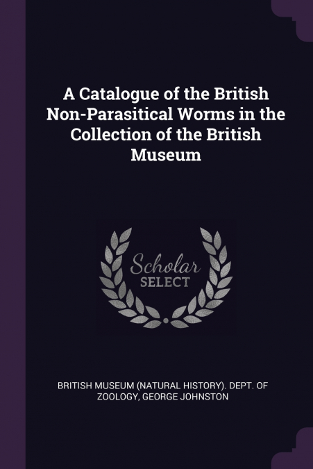 A Catalogue of the British Non-Parasitical Worms in the Collection of the British Museum