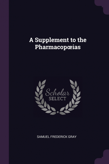A Supplement to the Pharmacopœias