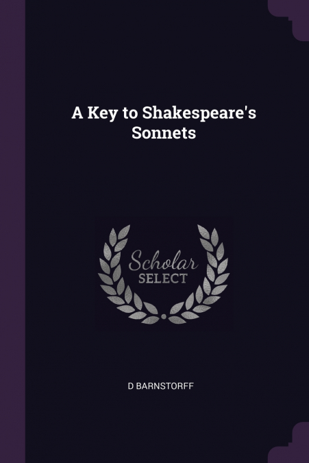 A Key to Shakespeare’s Sonnets