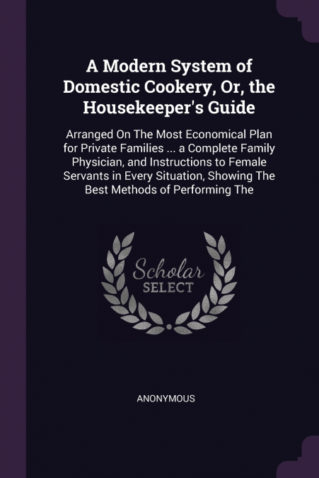 A Modern System of Domestic Cookery, Or, the Housekeeper’s Guide