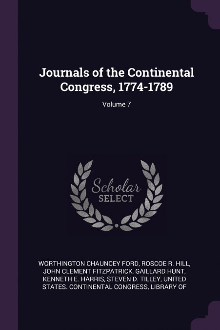 Journals of the Continental Congress, 1774-1789; Volume 7