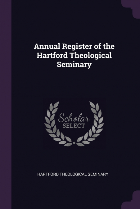 Annual Register of the Hartford Theological Seminary