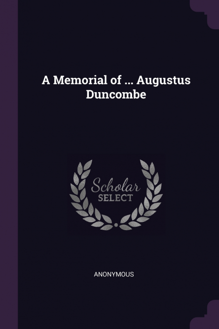 A Memorial of ... Augustus Duncombe