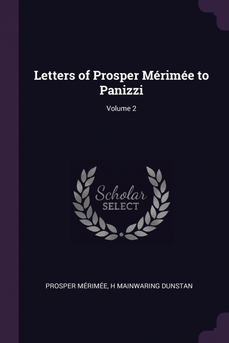 Letters of Prosper Mérimée to Panizzi; Volume 2