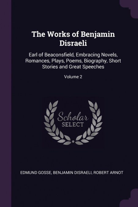 The Works of Benjamin Disraeli