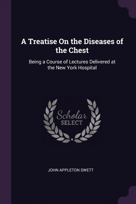 A Treatise On the Diseases of the Chest