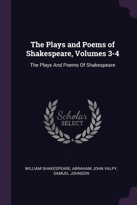 The Plays and Poems of Shakespeare, Volumes 3-4