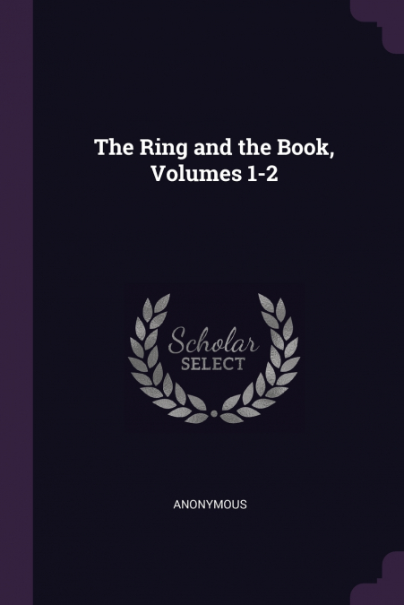 The Ring and the Book, Volumes 1-2