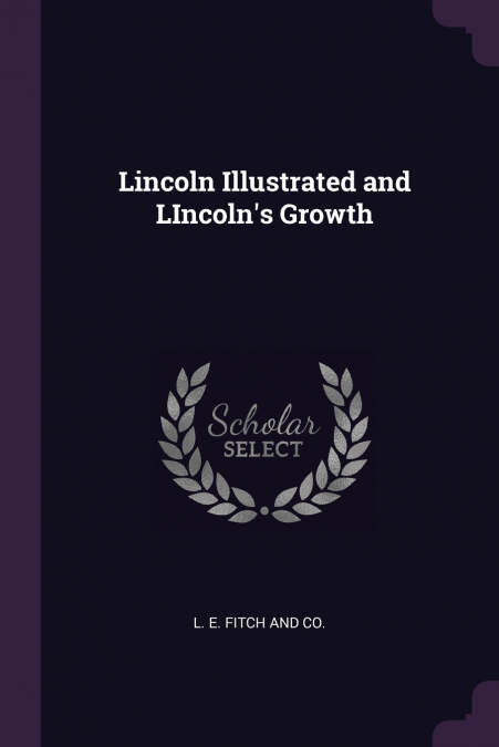 Lincoln Illustrated and LIncoln’s Growth